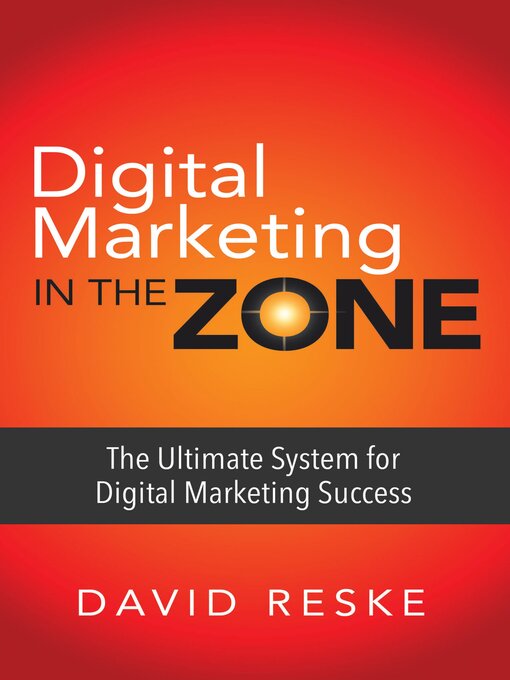 Title details for Digital Marketing in the Zone by David Reske - Available